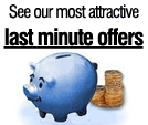 See our most attractive last minute offers!